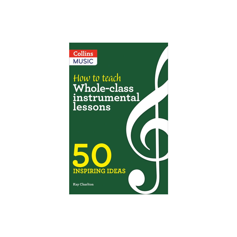 HarperCollins Publishers How to Teach Whole-Class Instrumental Lessons (häftad, eng)