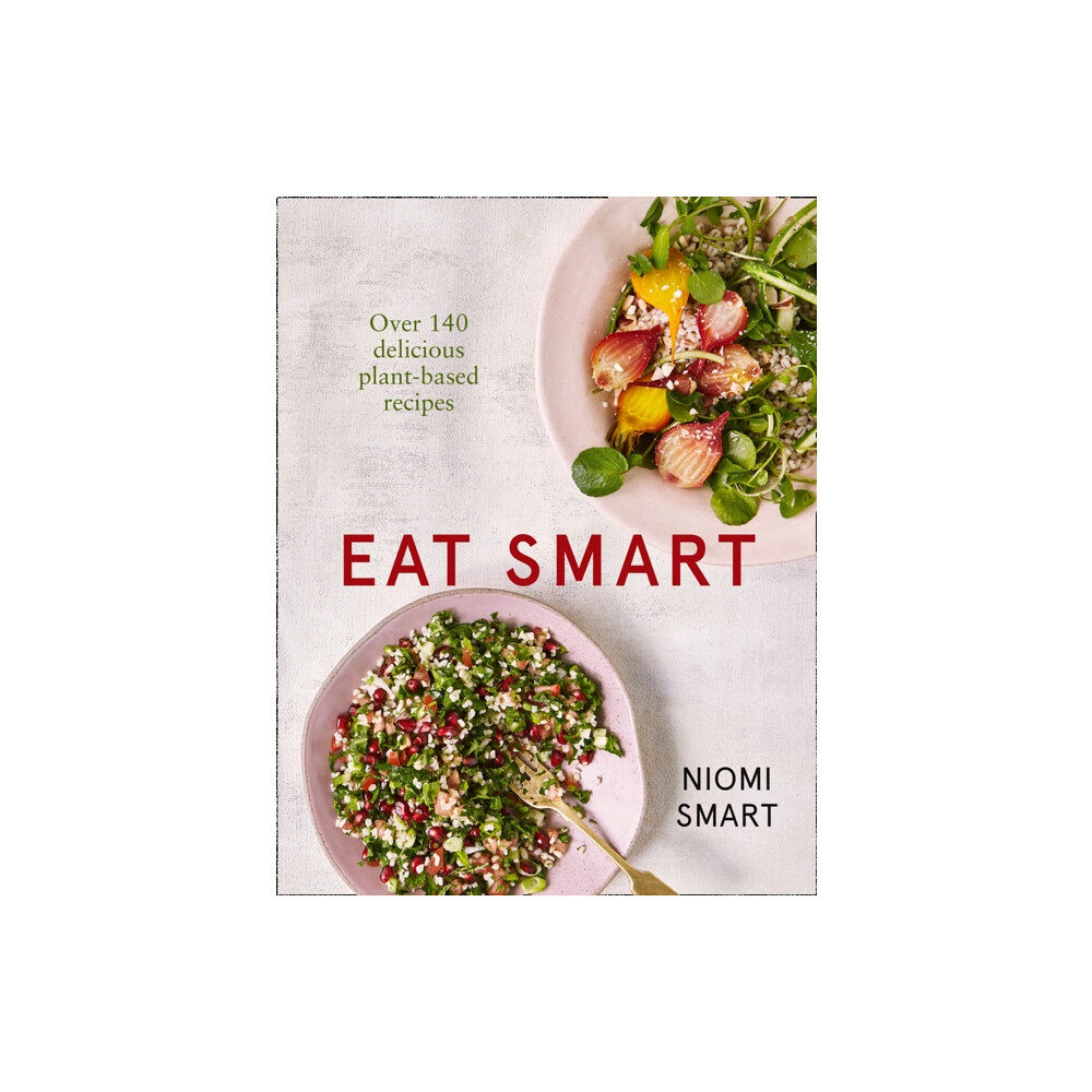 HarperCollins Publishers Eat Smart – Over 140 Delicious Plant-Based Recipes (häftad, eng)