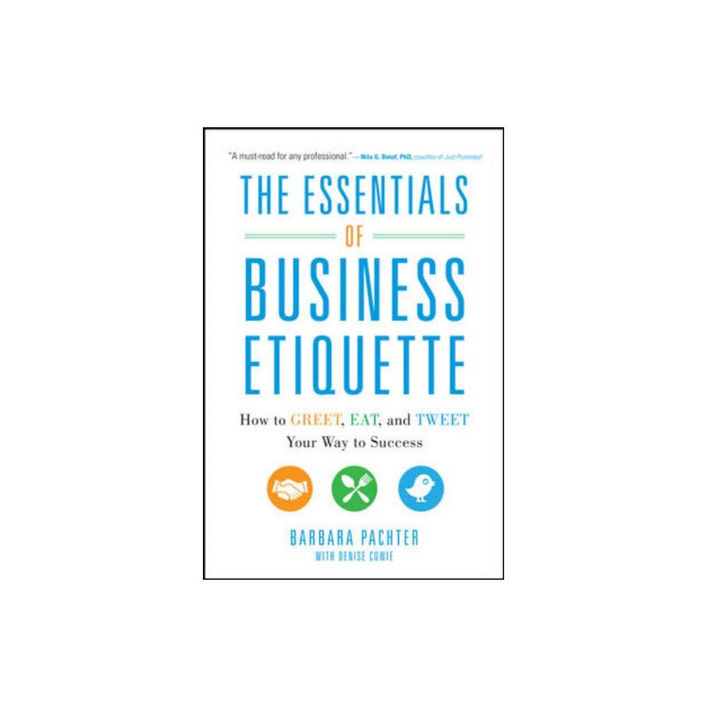 McGraw-Hill Education - Europe The Essentials of Business Etiquette: How to Greet, Eat, and Tweet Your Way to Success (häftad, eng)