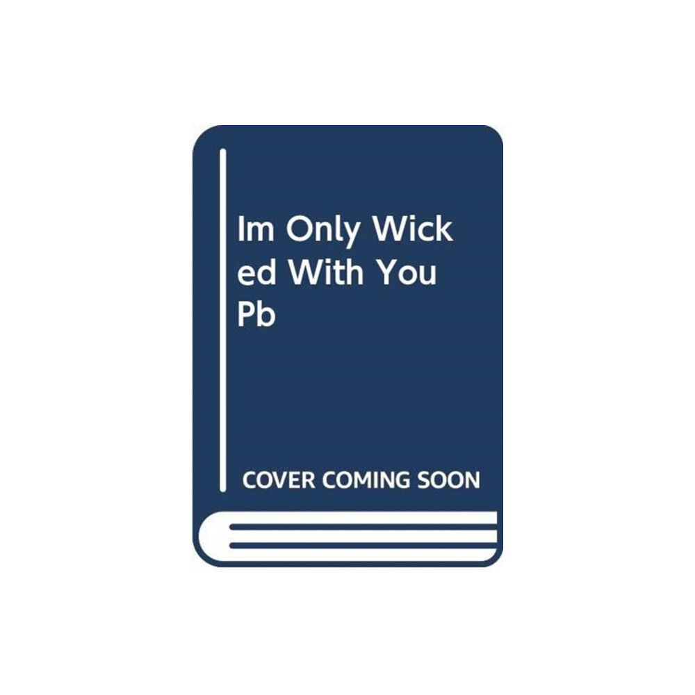 Harpercollins publishers inc I'm Only Wicked with You (häftad, eng)