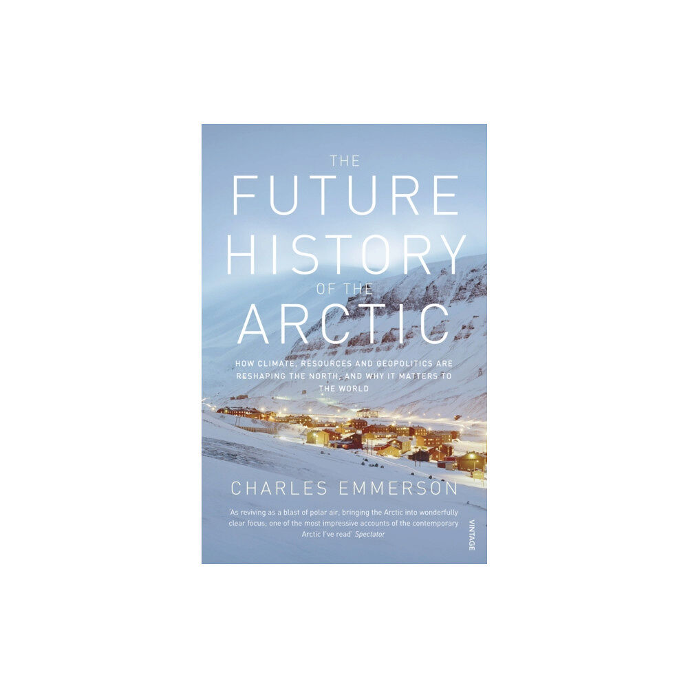 Vintage Publishing The Future History of the Arctic (häftad, eng)