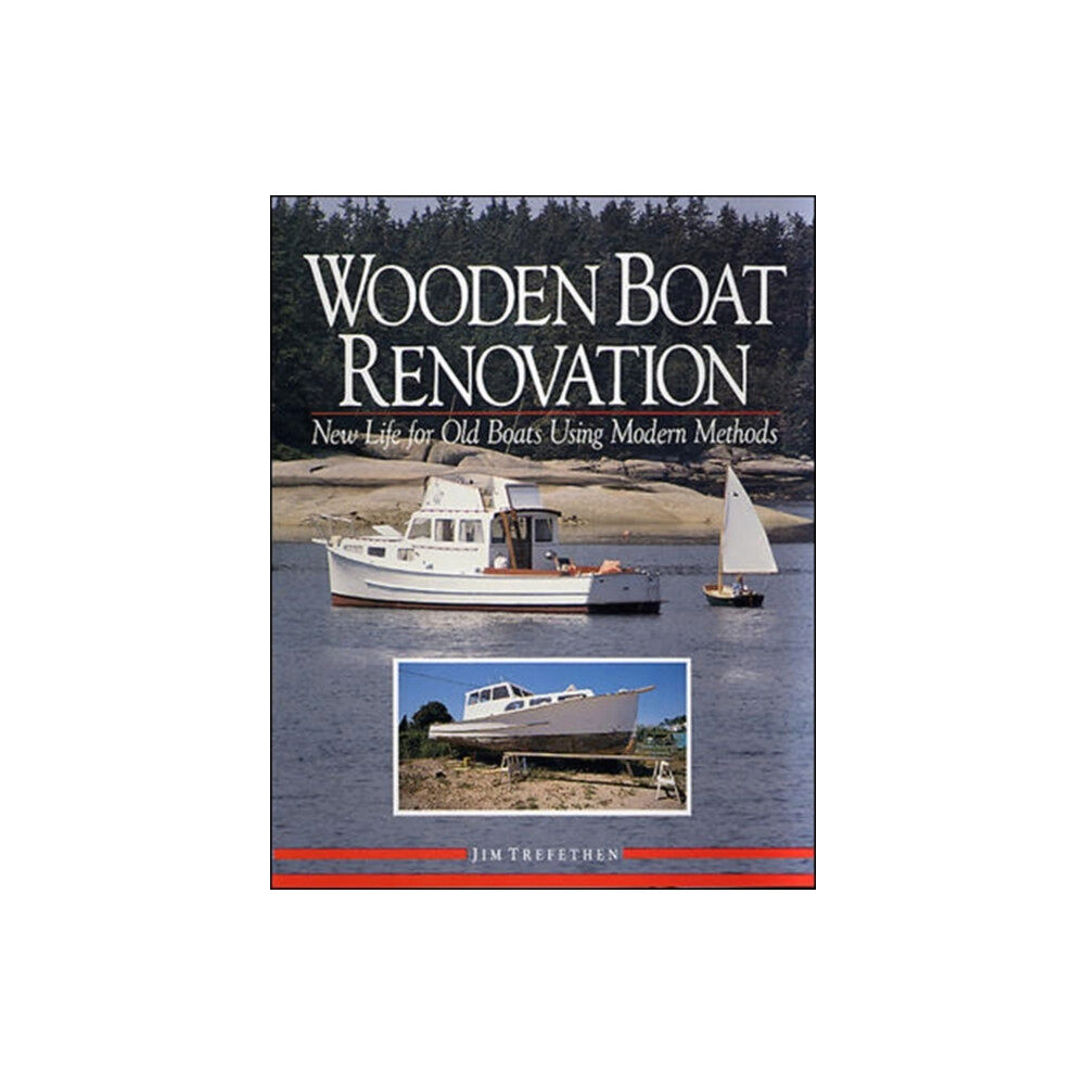 International Marine Publishing Co Wooden Boat Renovation: New Life for Old Boats Using Modern Methods (inbunden, eng)