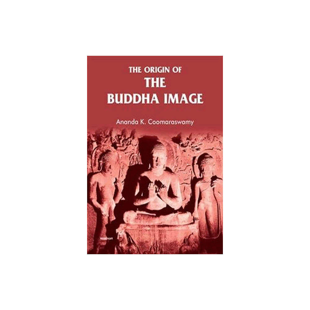 Manohar Publishers and Distributors The Origin of the Buddha Image (inbunden, eng)