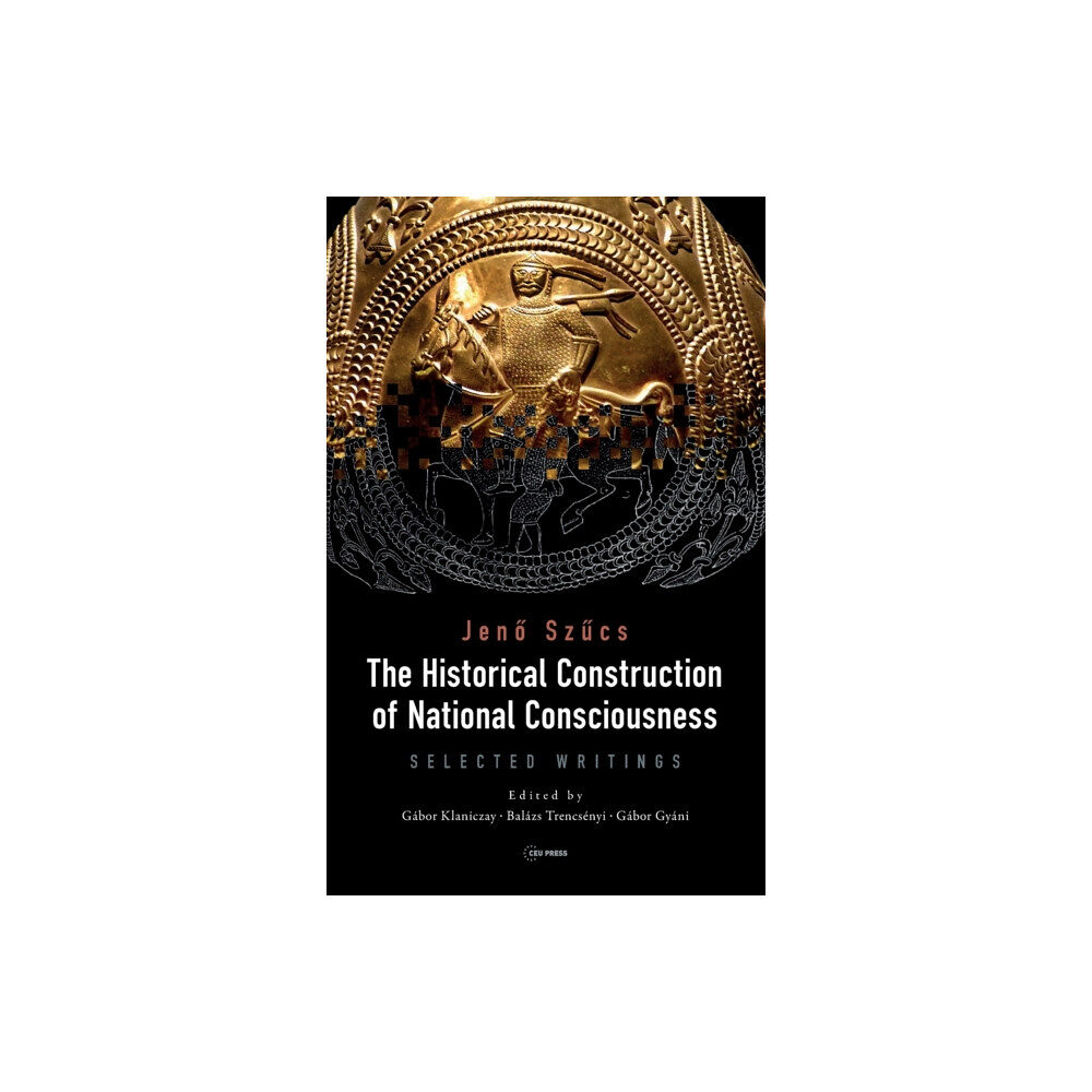 Central European University Press The Historical Construction of National Consciousness (inbunden, eng)