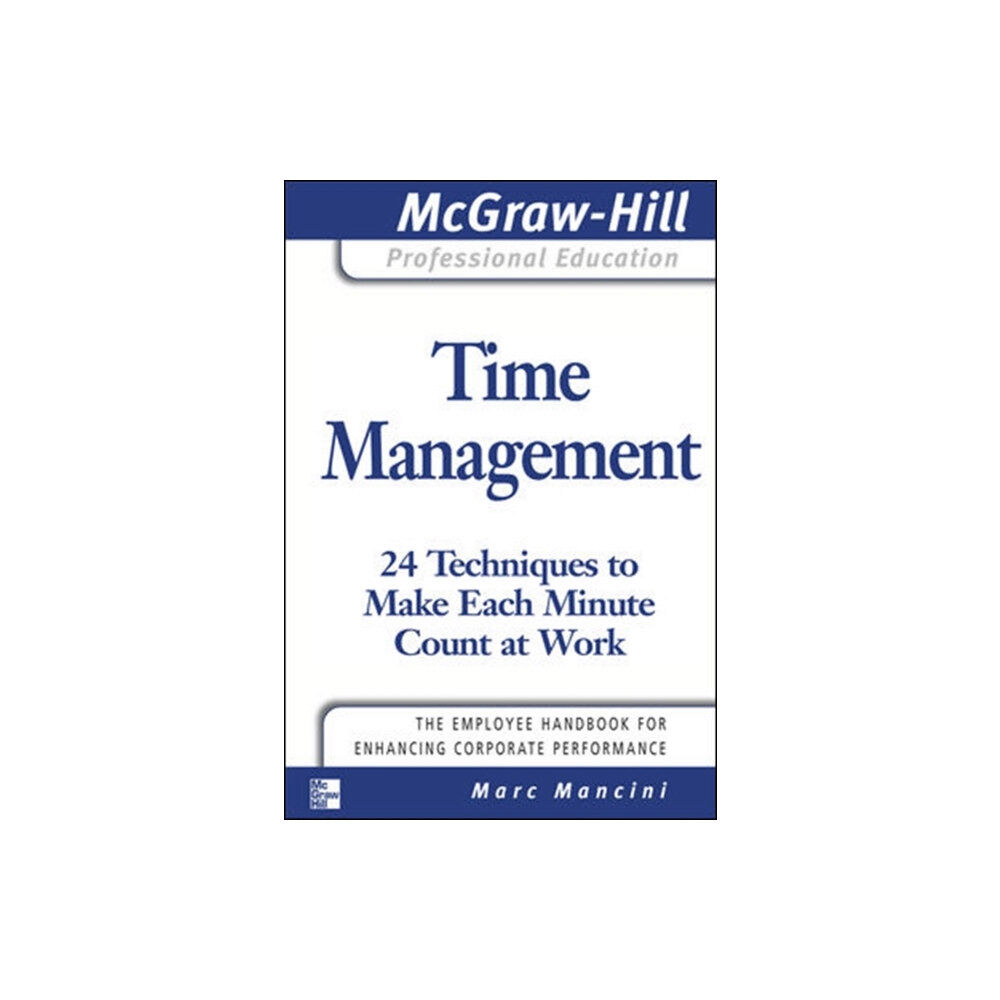 McGraw-Hill Education - Europe Time Management: 24 Techniques to Make Each Minute Count at Work (häftad, eng)