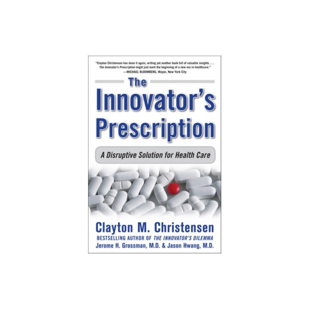 McGraw-Hill Education - Europe The Innovator's Prescription: A Disruptive Solution for Health Care (inbunden, eng)