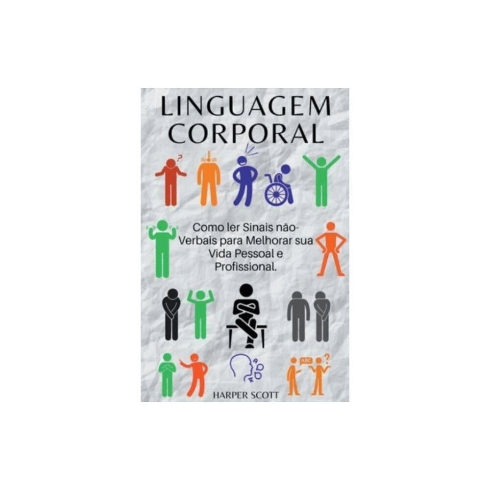 Harper Scott Linguagem Corporal Como ler Sinais n?o-Verbais para Melhorar sua Vida Pessoal e Profissional. (häftad, por)