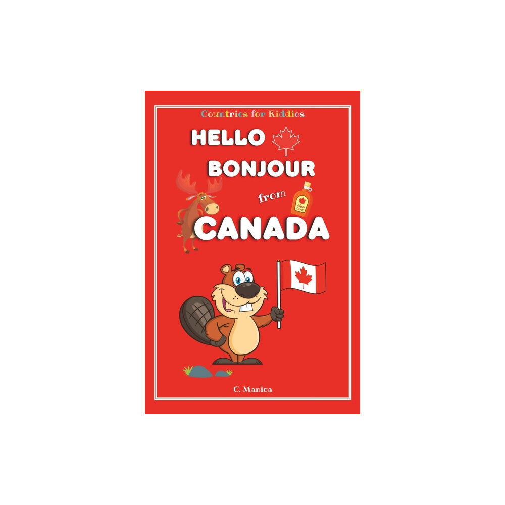 Independently Published Hello Bonjour from Canada (häftad, eng)