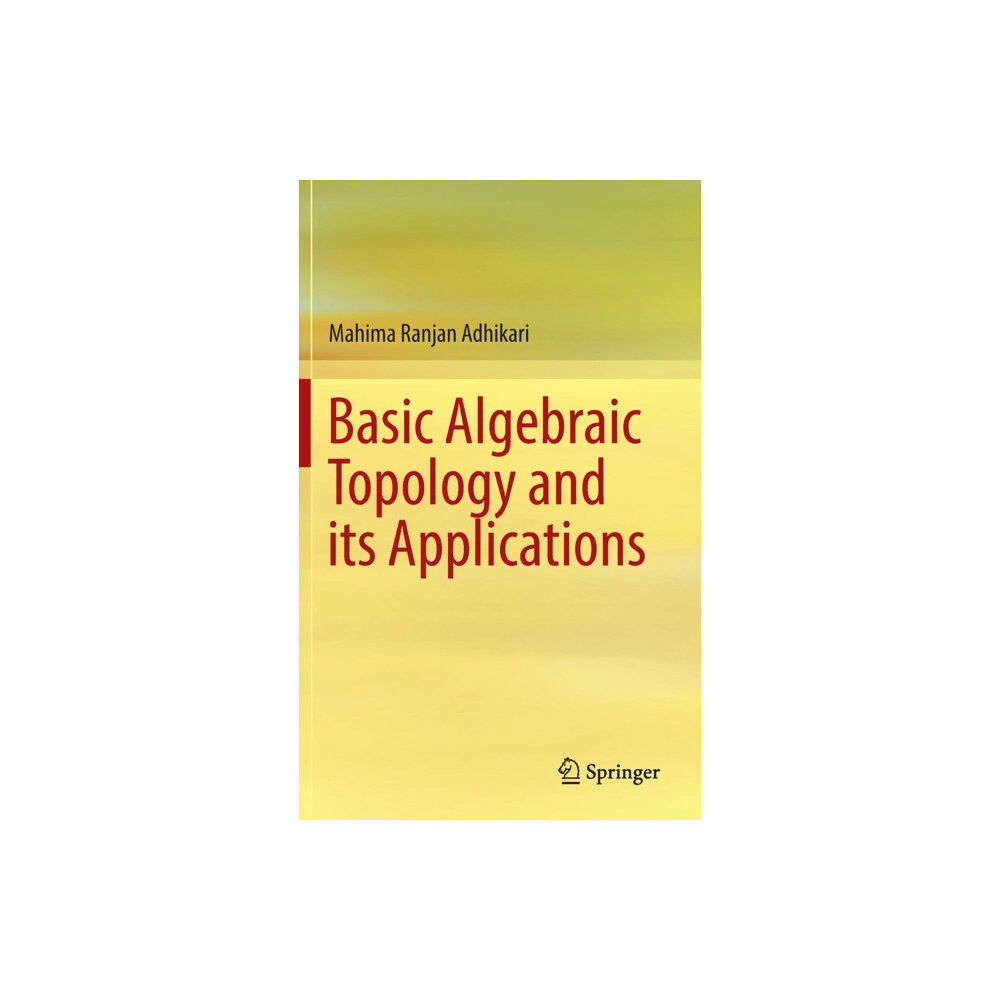 Springer, India, Private Ltd Basic Algebraic Topology and its Applications (inbunden, eng)