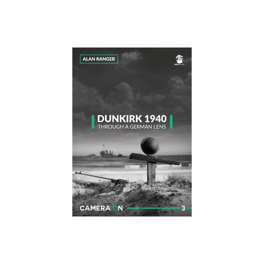 Wydawnictwo STRATUS, Artur Juszczak Dunkirk 1940 Through a German Lens (häftad, eng)
