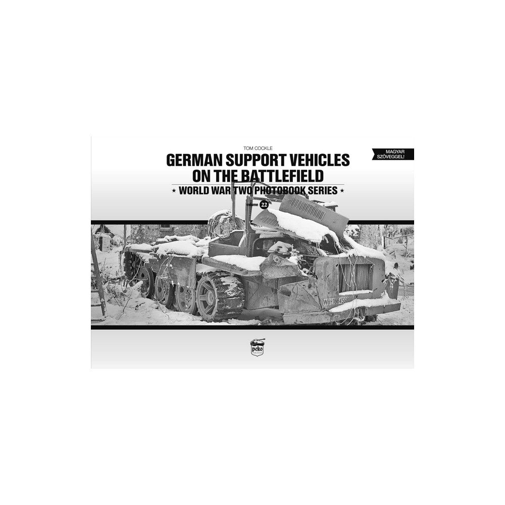 PeKo Publishing Kft. German Support Vehicles on the Battlefield (Vol.22) Canfora (inbunden, eng)