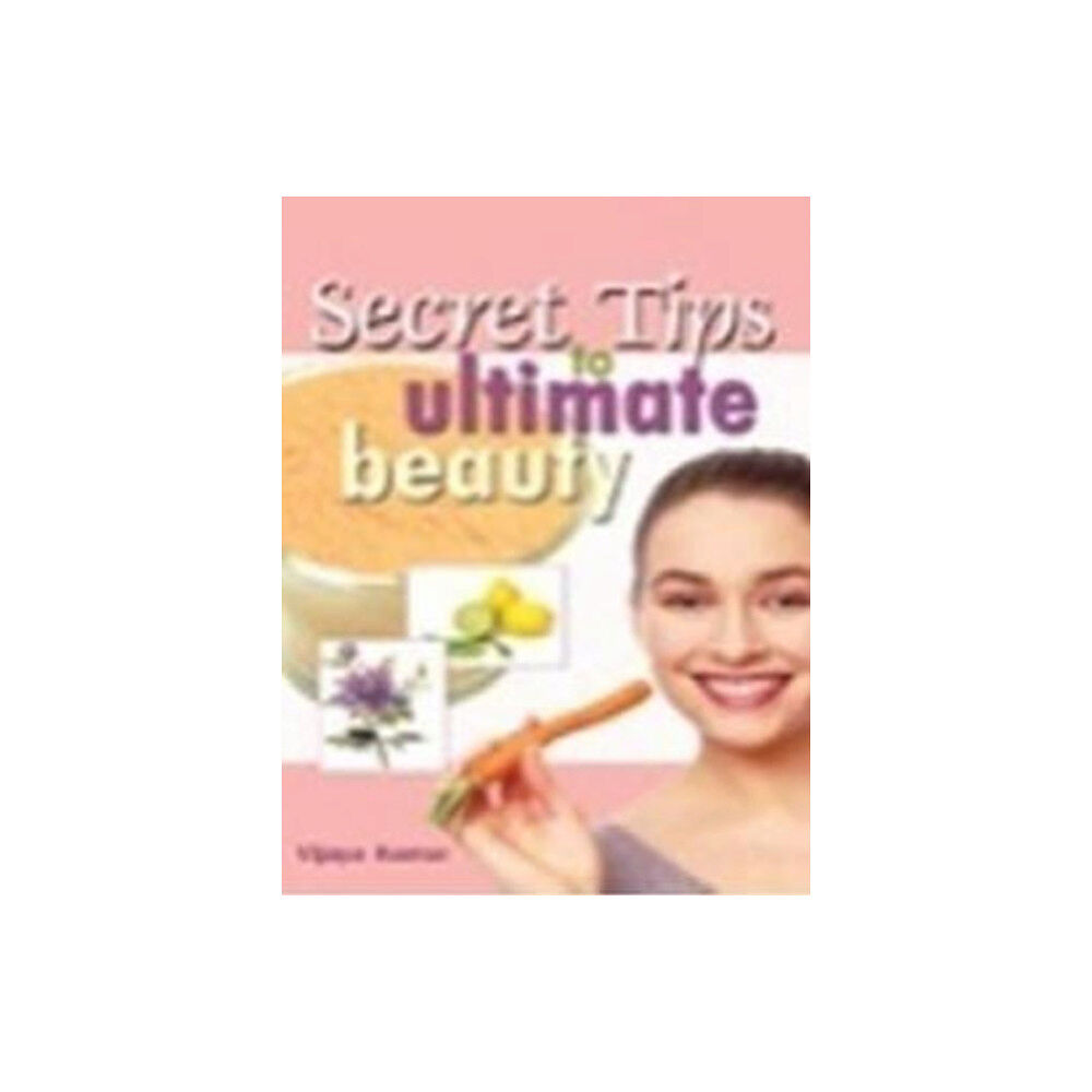 Sterling Publishers Pvt.Ltd Secret Tips to Ultimate Beauty (häftad, eng)