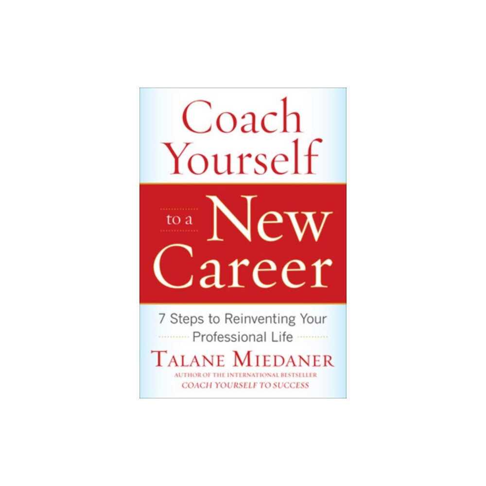 McGraw-Hill Education - Europe Coach Yourself to a New Career: 7 Steps to Reinventing Your Professional Life (häftad, eng)