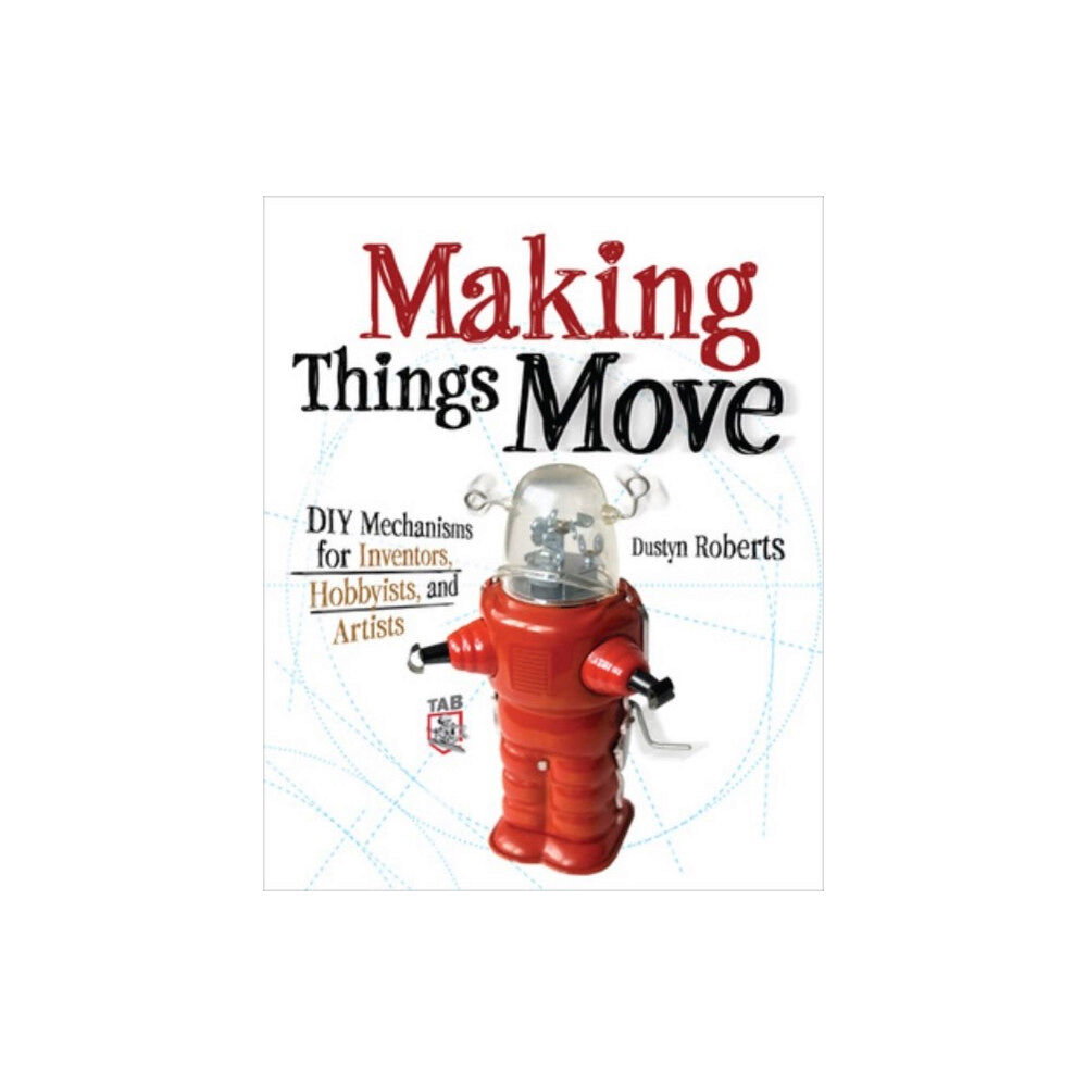 McGraw-Hill Education - Europe Making Things Move DIY Mechanisms for Inventors, Hobbyists, and Artists (häftad, eng)