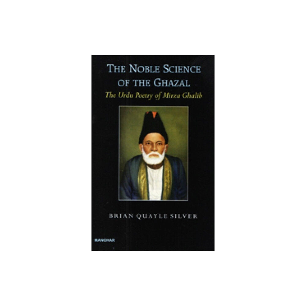 Manohar Publishers and Distributors The Noble Science of The Ghazal (inbunden, eng)