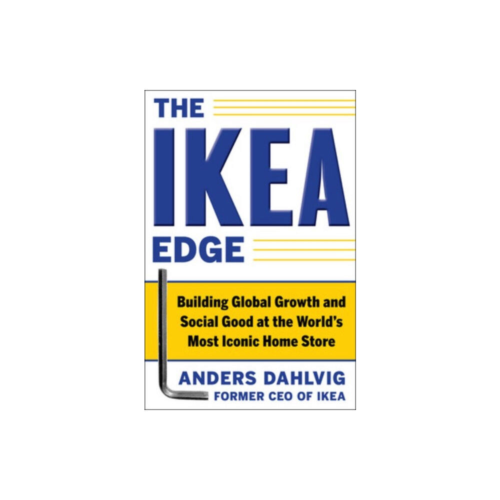 McGraw-Hill Education - Europe The IKEA Edge: Building Global Growth and Social Good at the World's Most Iconic Home Store (inbunden, eng)