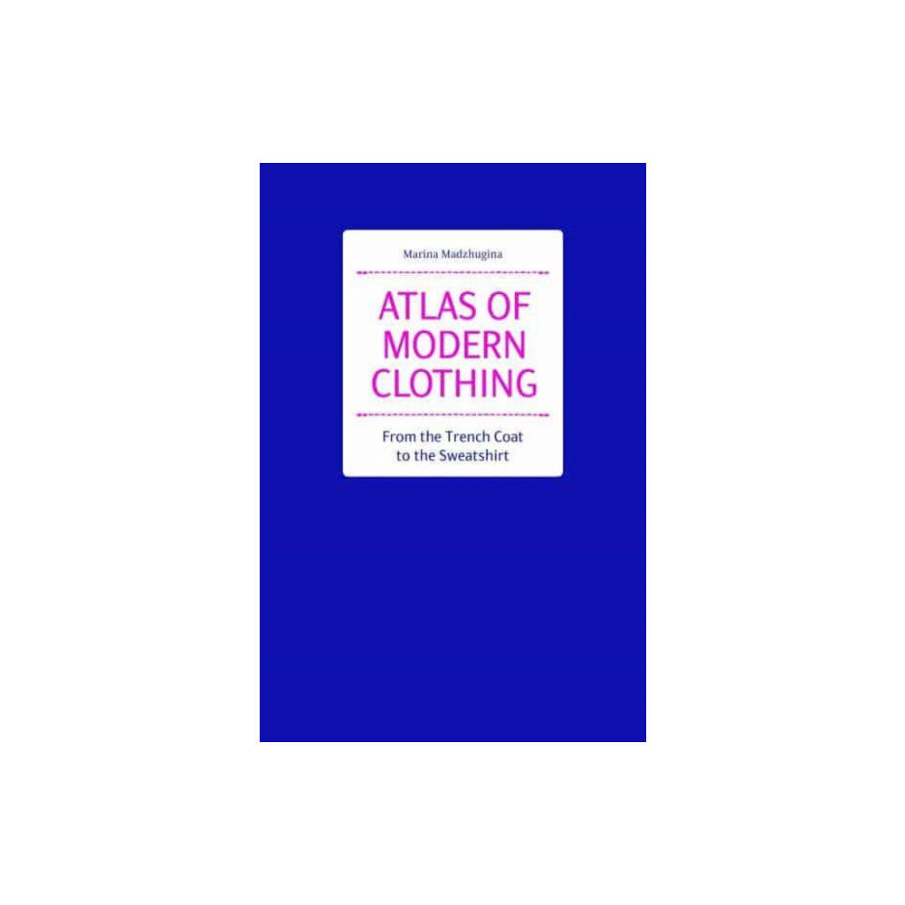 Hoaki Atlas of Modern Clothing: From the Trench Coat to the Sweatshirt (inbunden, eng)