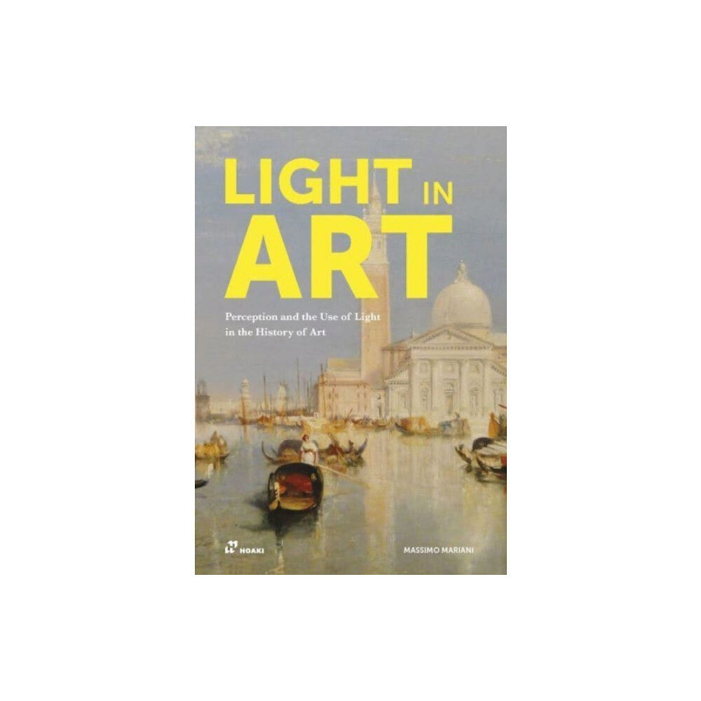 Hoaki Light in Art: Perception and the Use of Light in the History of Art (häftad, eng)