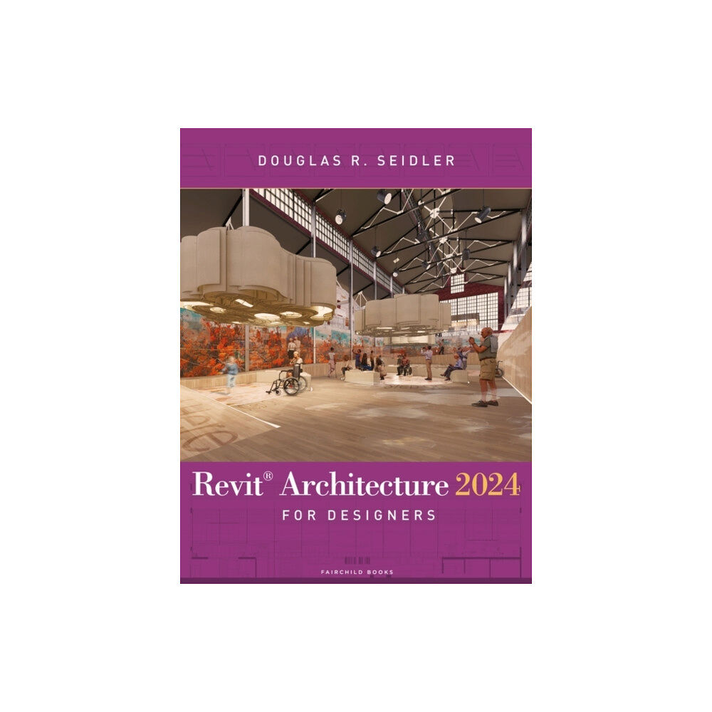 Bloomsbury Publishing USA Revit Architecture 2024 for Designers (häftad, eng)