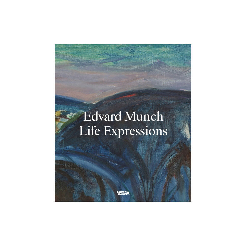 Munch Museum Edvard Munch: Life Expressions (häftad, eng)