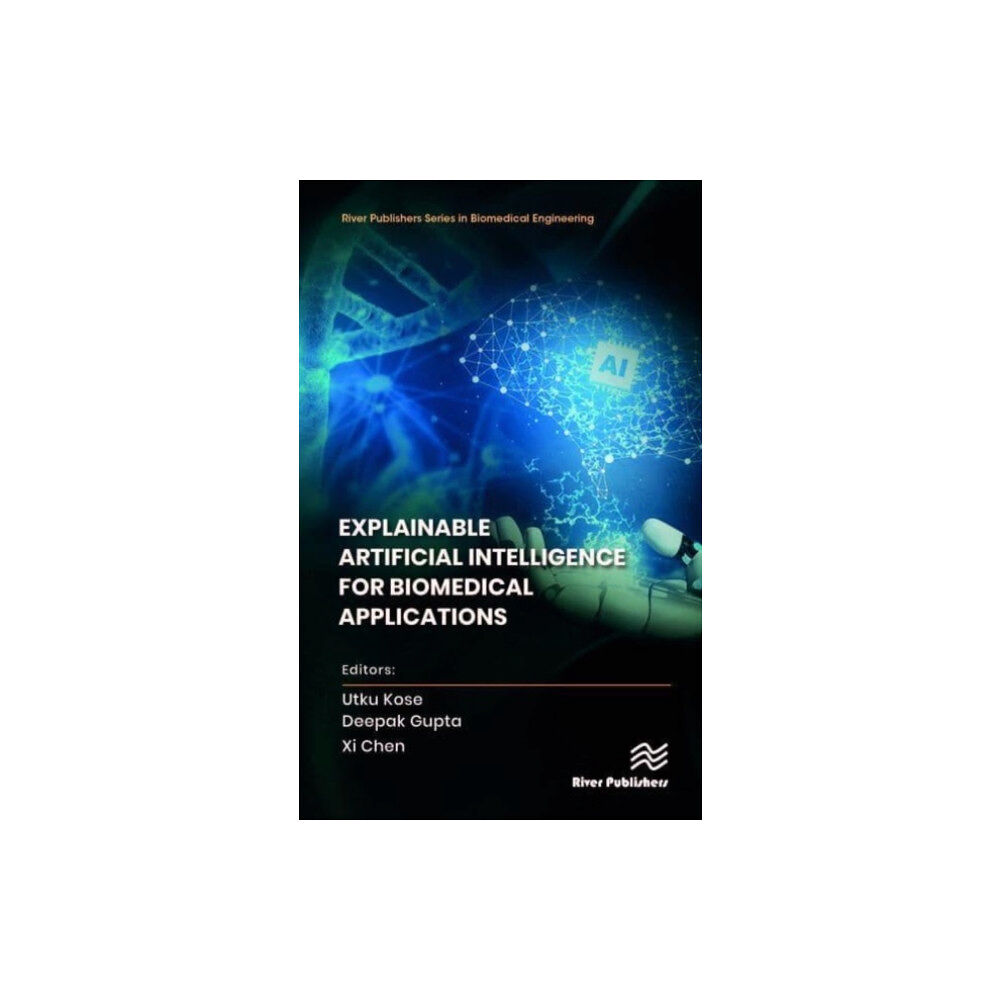 River Publishers Explainable Artificial Intelligence for Biomedical Applications (inbunden, eng)