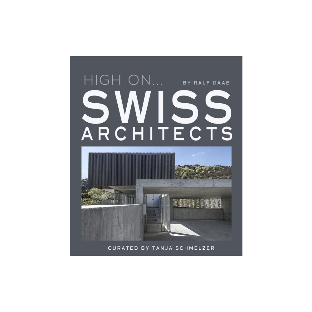 Loft Publications High On... Swiss Architects (inbunden, eng)