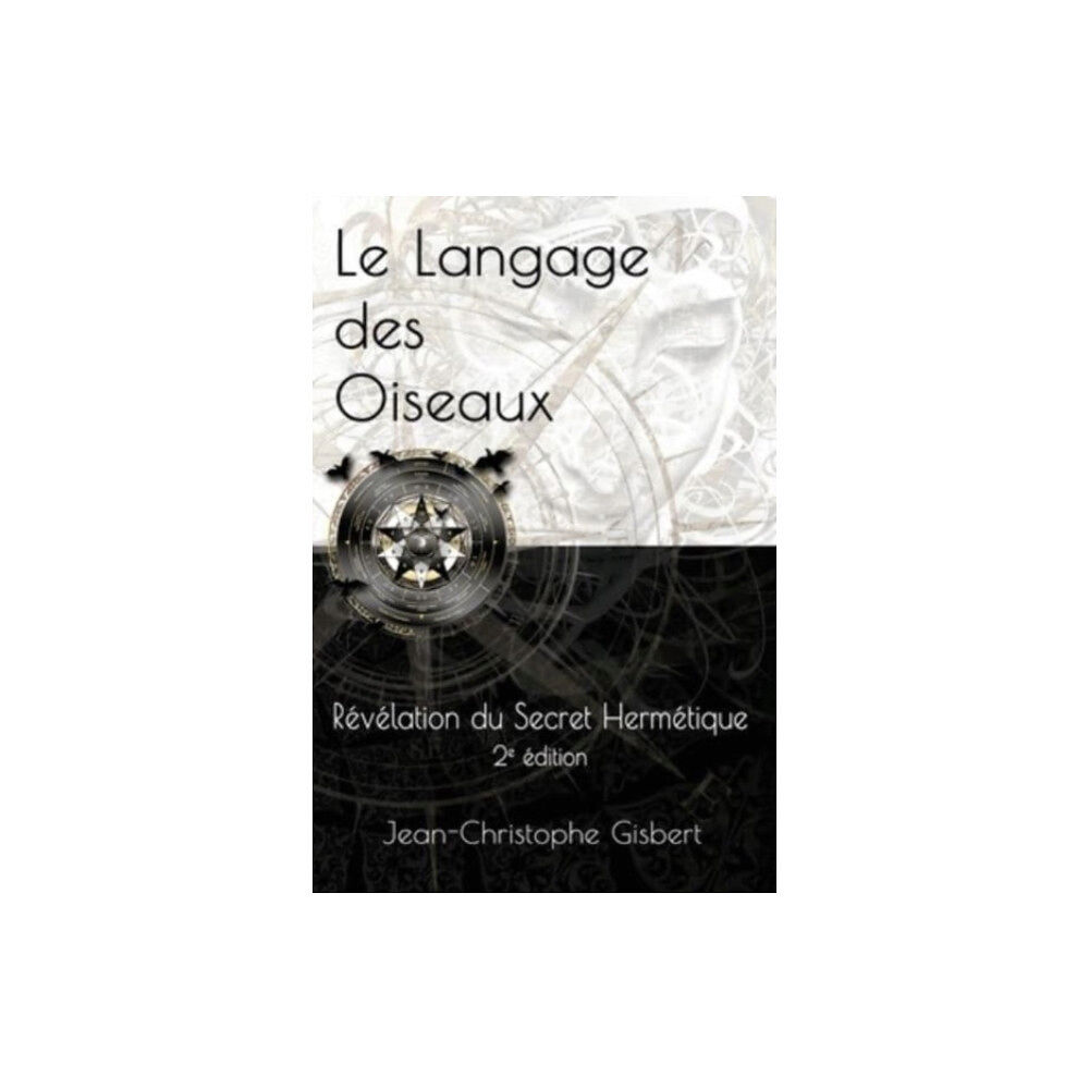 Independently Published Le langage des Oiseaux (häftad, fre)