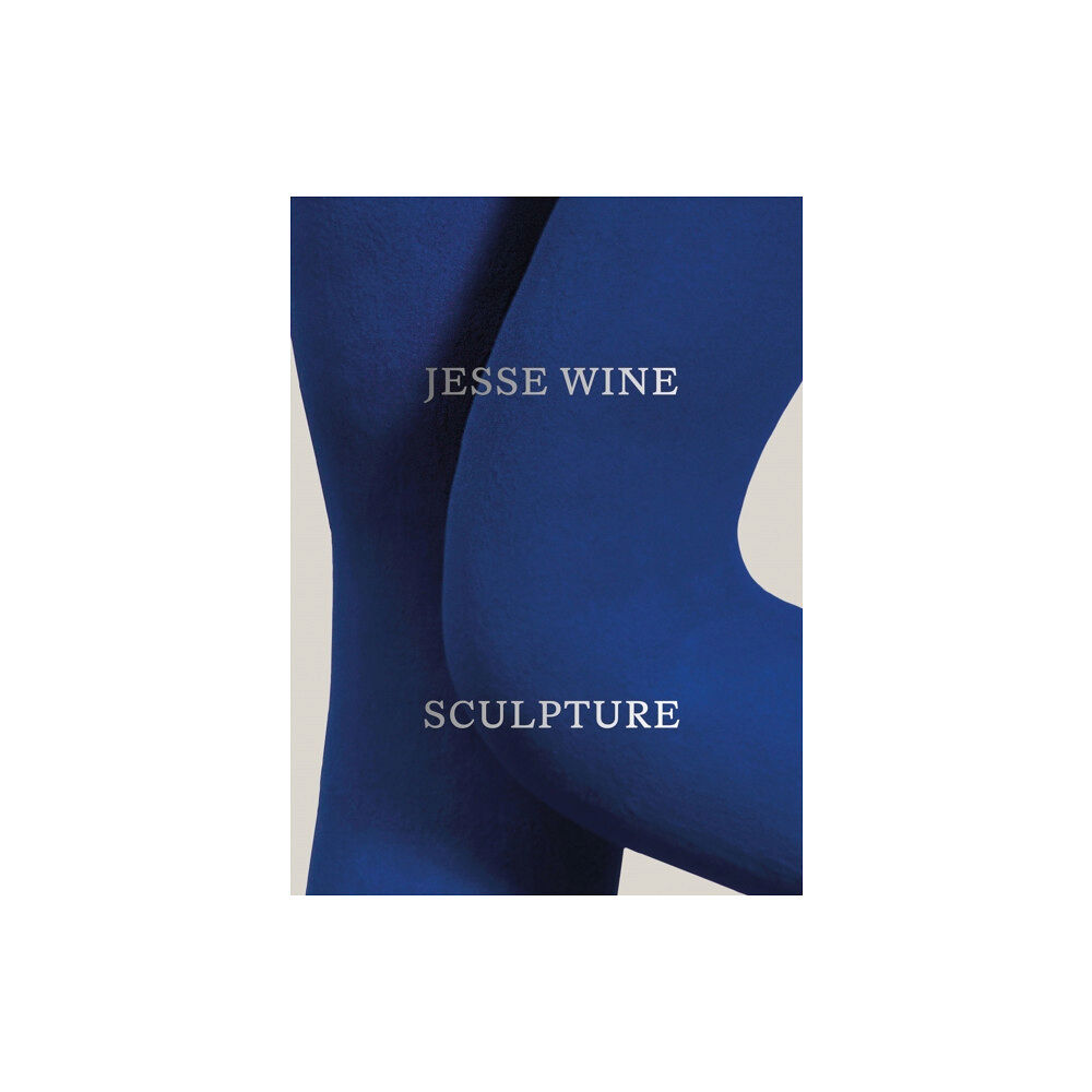 Mousse Publishing Jesse Wine: Sculpture (inbunden, eng)