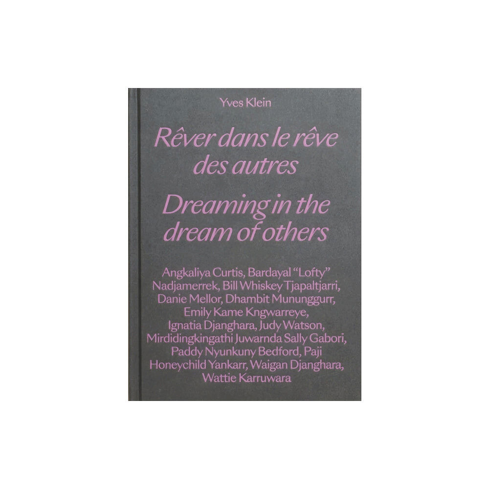 Mousse Publishing Yves Klein - Dreaming in the Dream of Others (inbunden, eng)