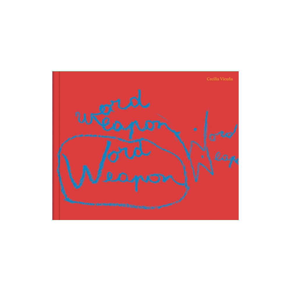 California College of Arts Cecilia Vicuna: Word Weapons (inbunden, eng)