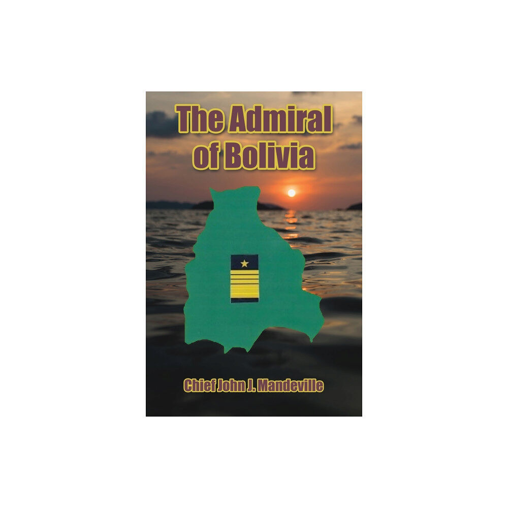 Austin Macauley Publishers LLC The Admiral of Bolivia (inbunden, eng)