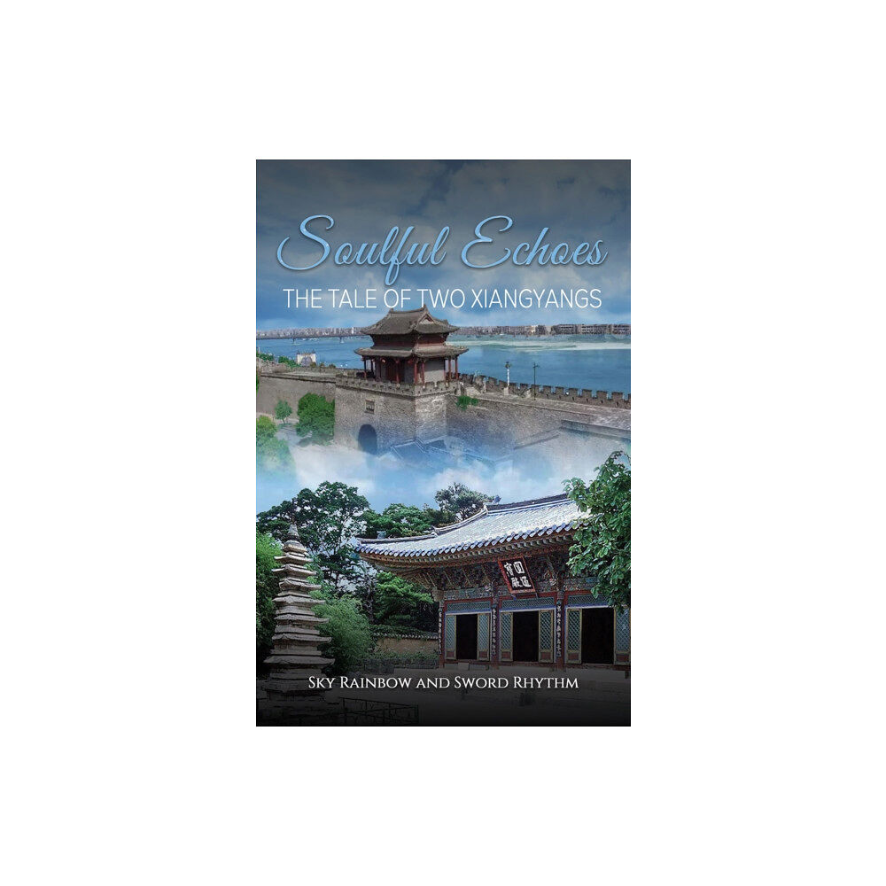 Austin Macauley Publishers LLC Soulful Echoes: The Tale of Two Xiangyangs (häftad, eng)