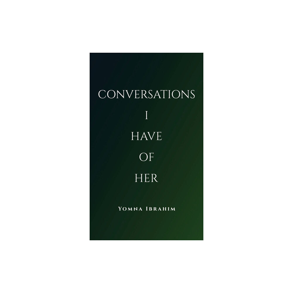 Austin Macauley Publishers LLC Conversations I Have of Her (häftad, eng)