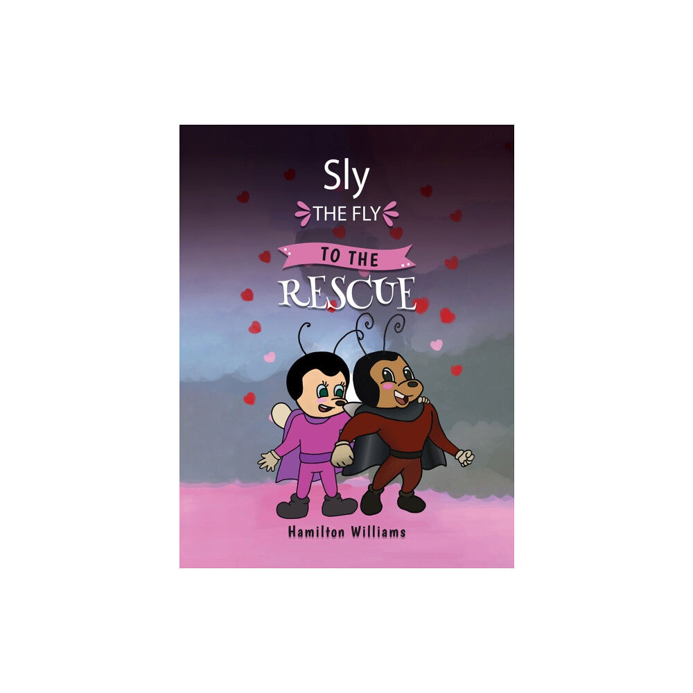 Austin Macauley Publishers LLC Sly the Fly to the Rescue (inbunden, eng)