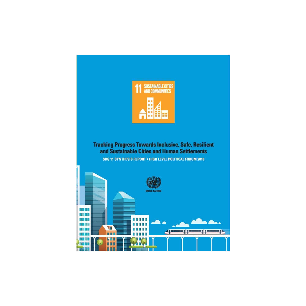 United Nations SDG 11 Synthesis Report 2018 (häftad, eng)