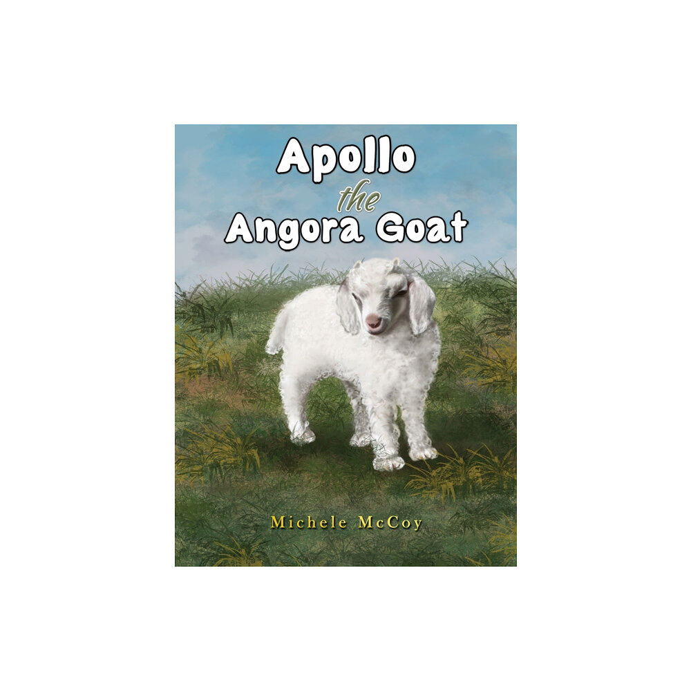 Austin Macauley Publishers LLC Apollo the Angora Goat (inbunden, eng)