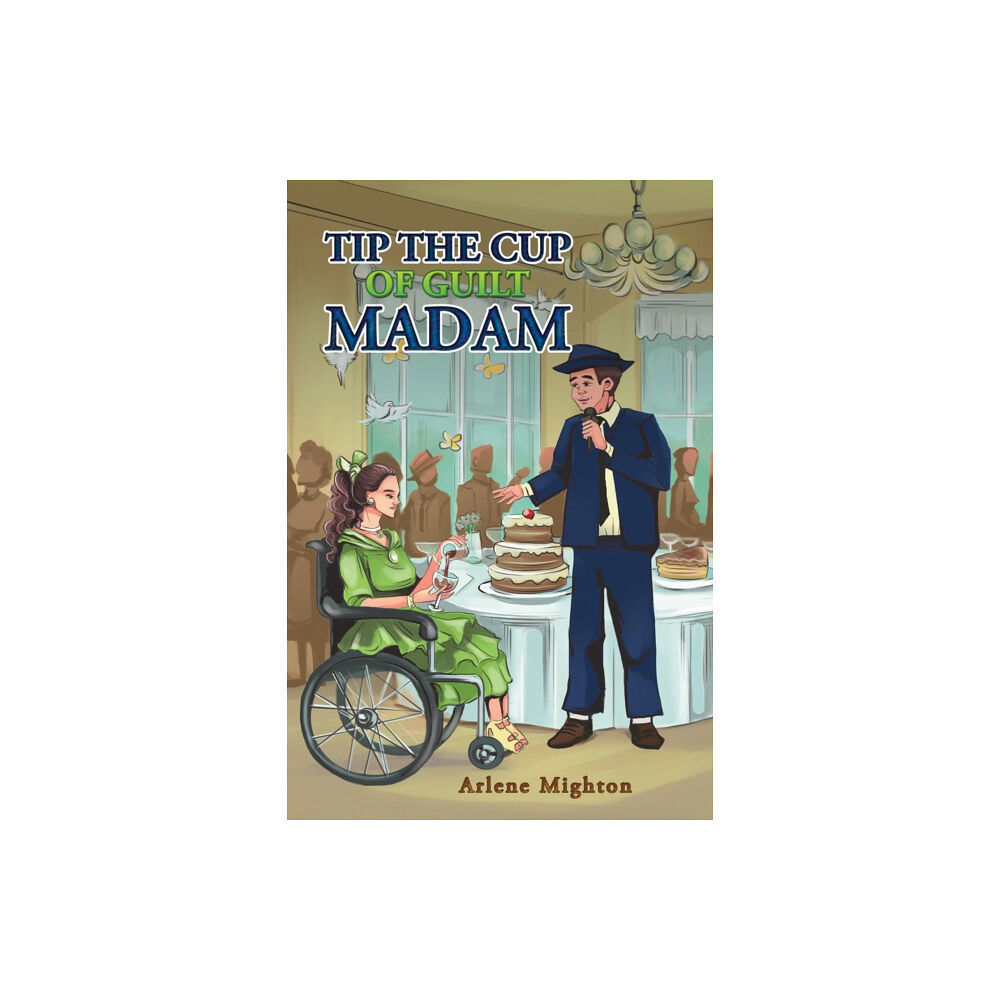 Austin Macauley Publishers LLC Tip the Cup of Guilt Madam (inbunden, eng)