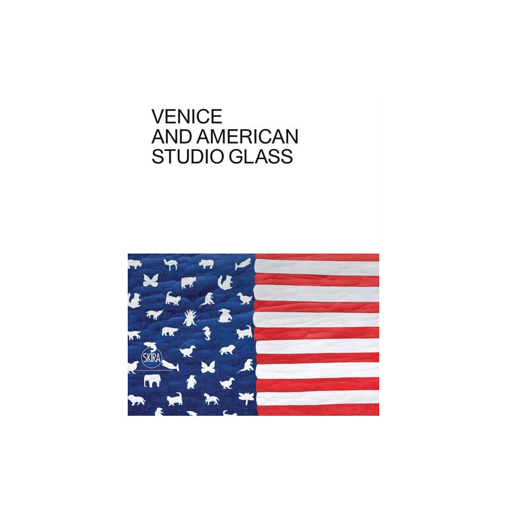 Skira Venice and American Studio Glass (inbunden, eng)