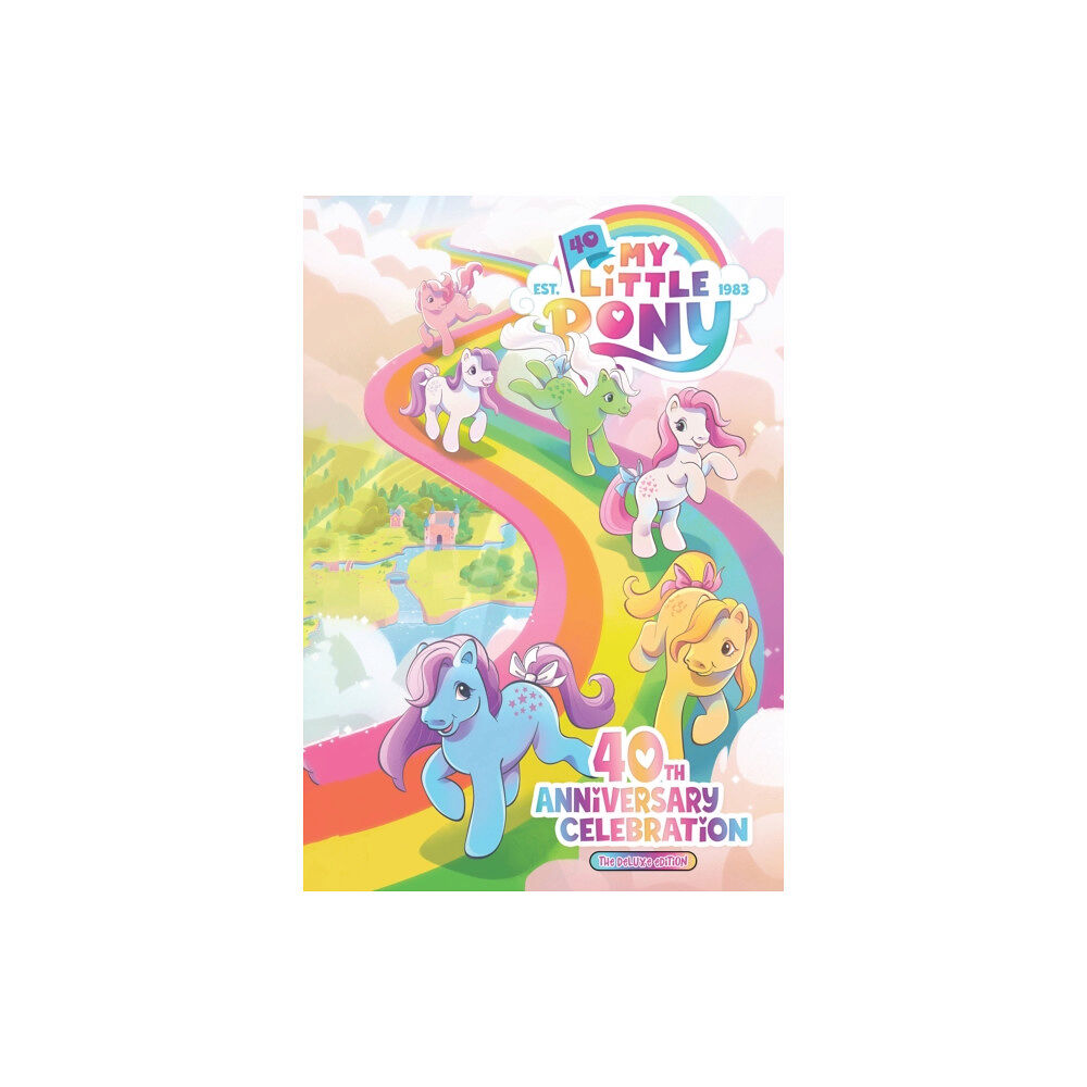 IDW Publishing My Little Pony: 40th Anniversary Celebration--The Deluxe Edition (inbunden, eng)