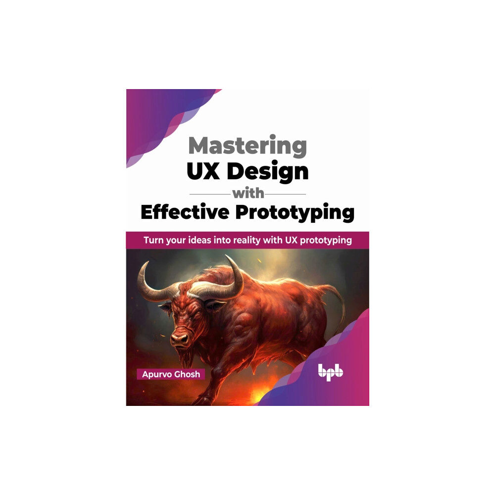 BPB Publications Mastering UX Design with Effective Prototyping (häftad, eng)