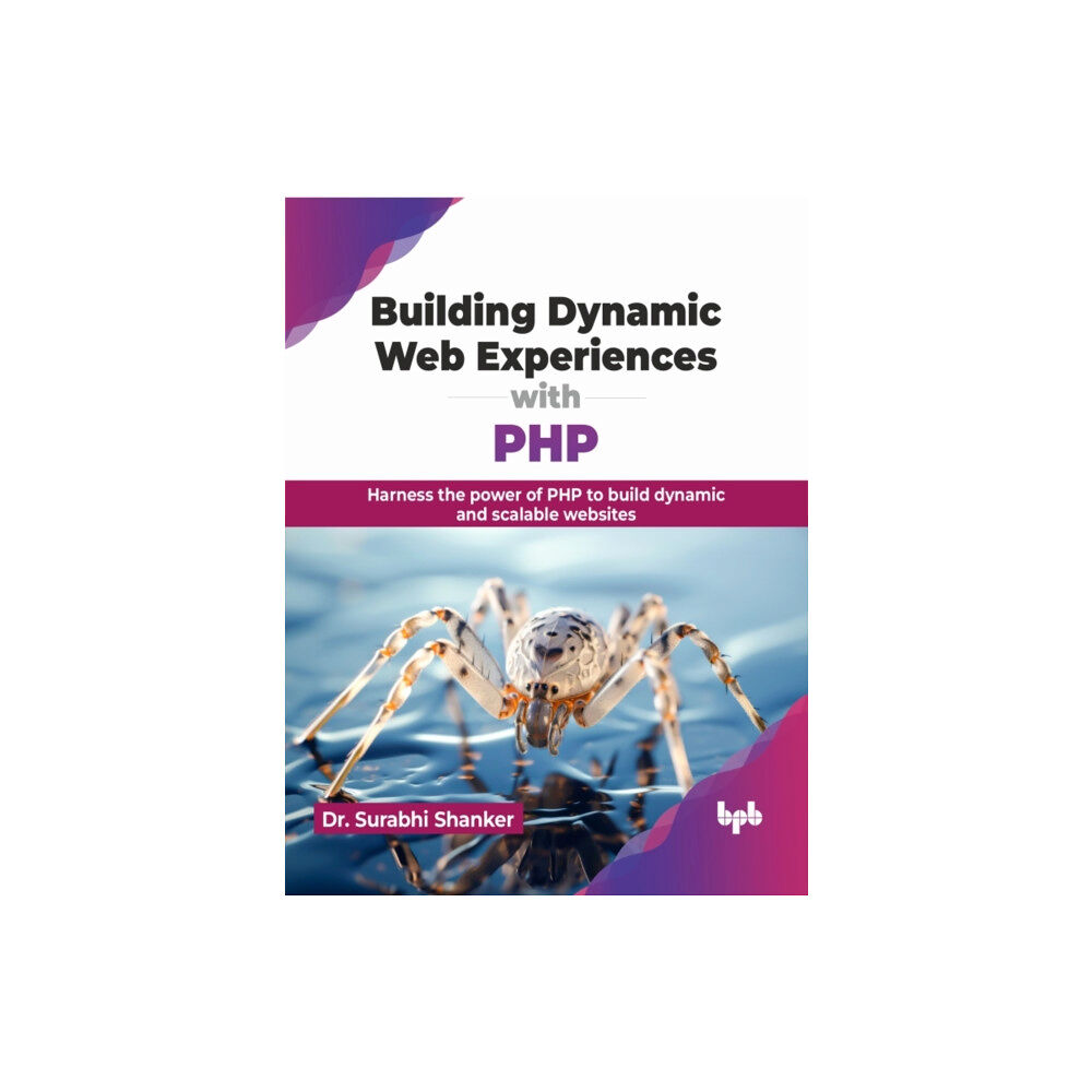 BPB Publications Building Dynamic Web Experiences with PHP (häftad, eng)