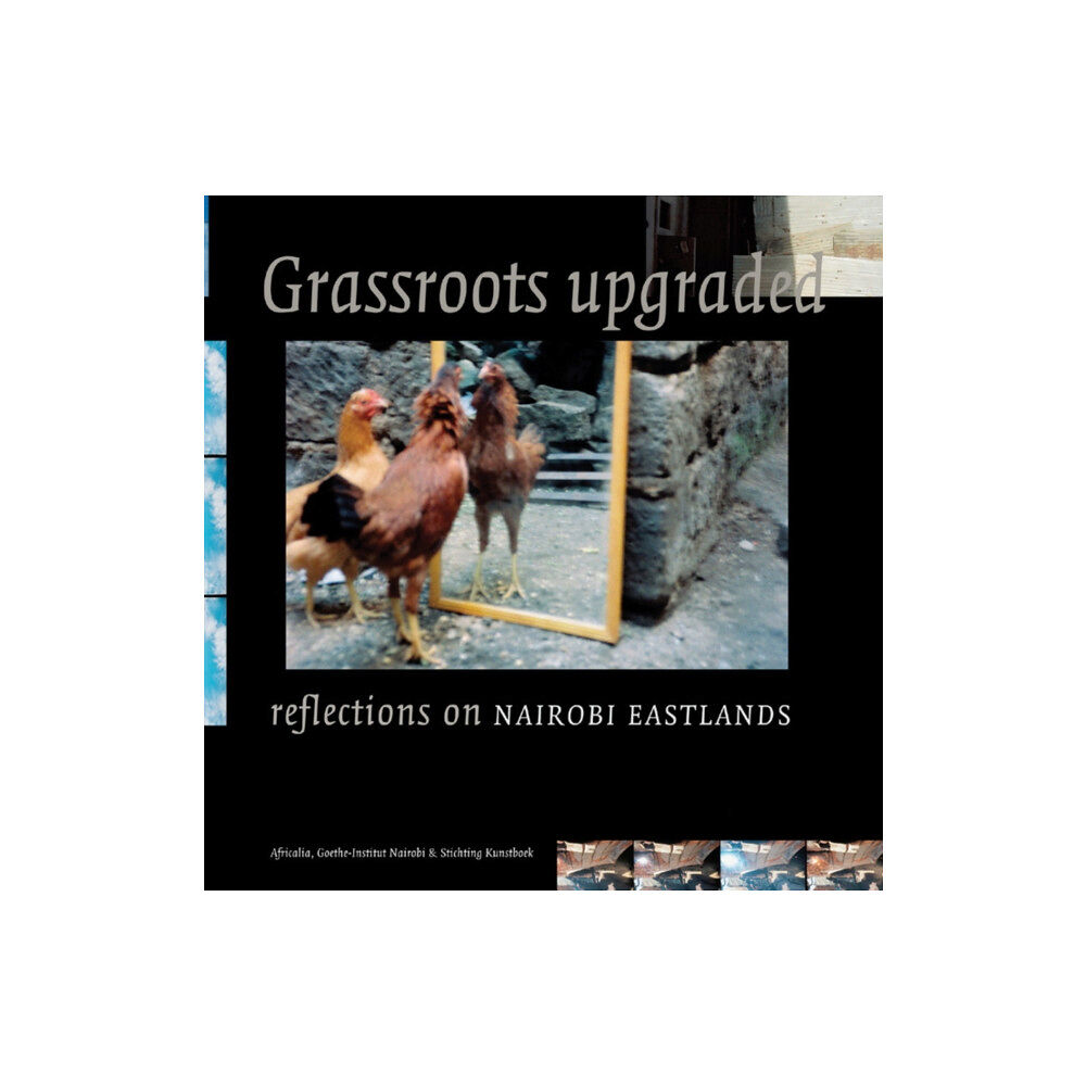 Stichting Kunstboek BVBA Grassroots Upgraded: Reflections on Nairobi Eastlands (inbunden, eng)