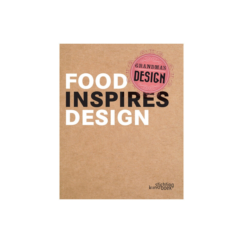 Stichting Kunstboek BVBA Grandma's Design: Food Inspires Design (inbunden, eng)