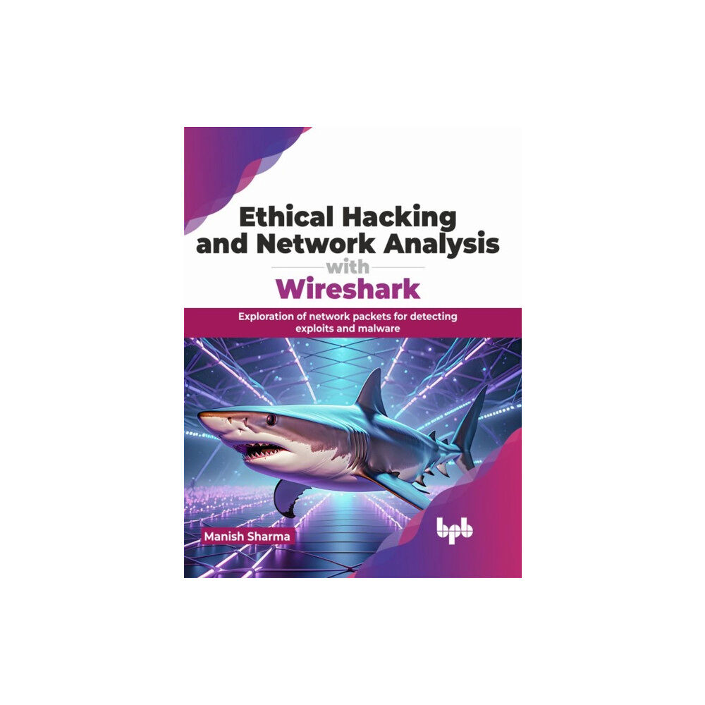 BPB Publications Ethical Hacking and Network Analysis with Wireshark (häftad, eng)