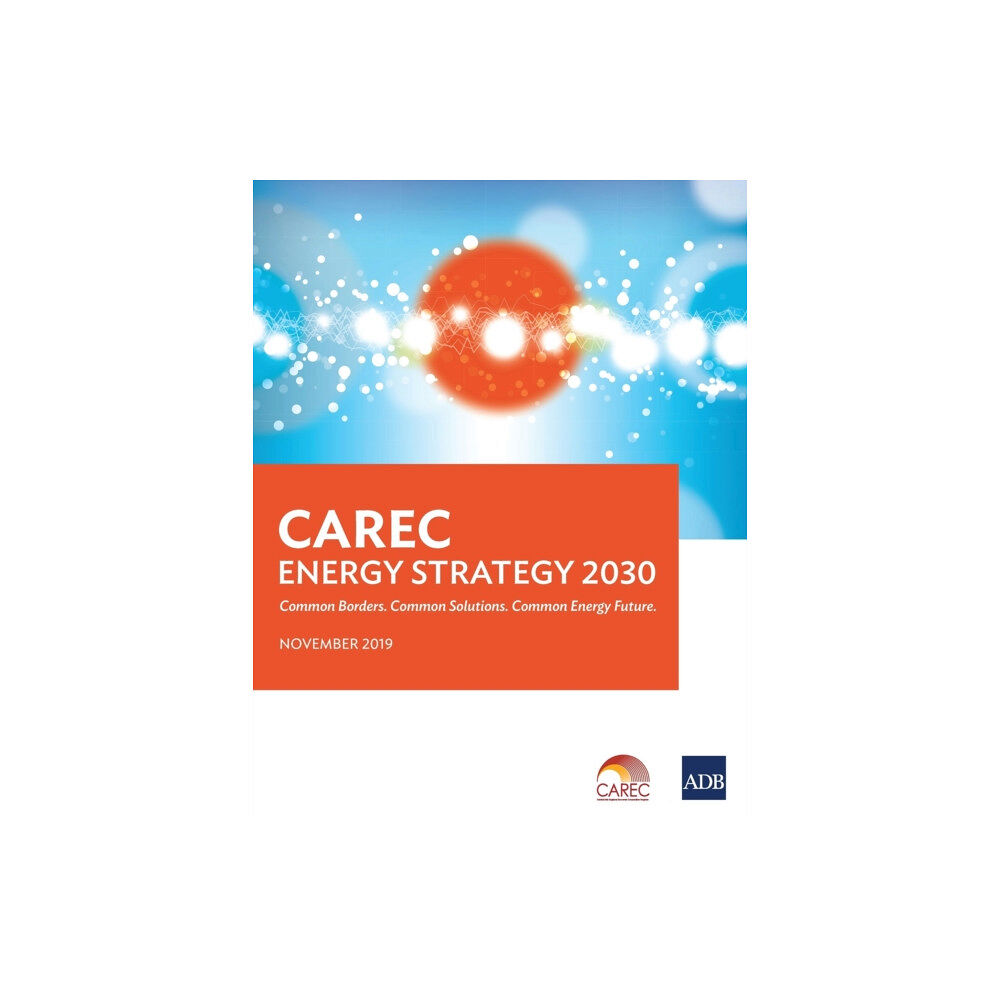 Asian Development Bank CAREC Energy Strategy 2030 (häftad, eng)