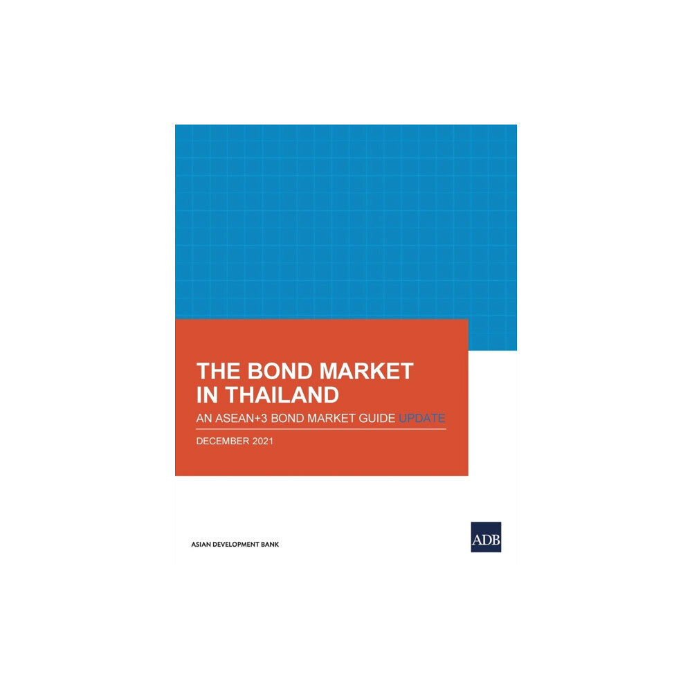 Asian Development Bank The Bond Market in Thailand (häftad, eng)