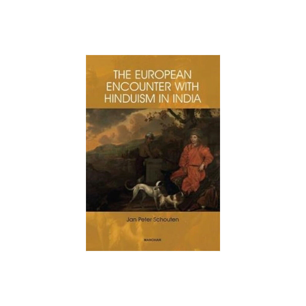 Manohar Publishers and Distributors The European Encounter with Hinduism in India (inbunden, eng)