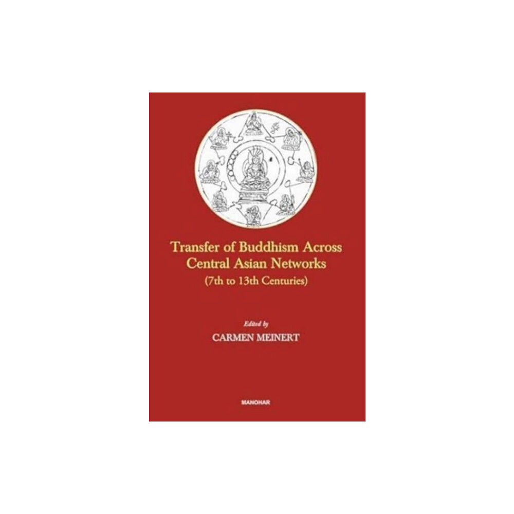 Manohar Publishers and Distributors Transfer of Buddhism Across Central Asian Networks (7th to 13th Centuries) (inbunden, eng)