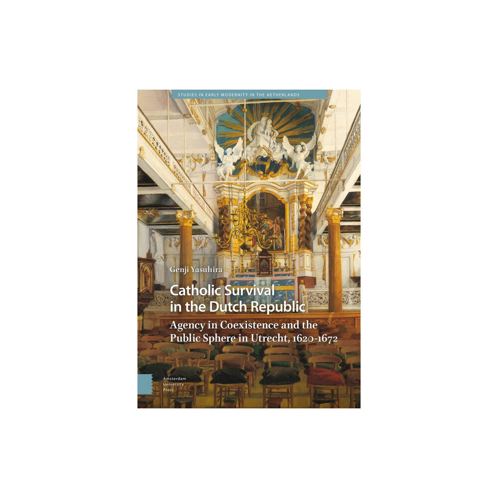 Amsterdam University Press Catholic Survival in the Dutch Republic (inbunden, eng)