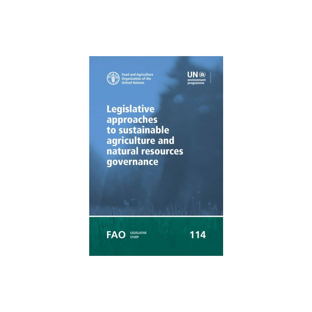 Food & Agriculture Organization of the United Nati Legislative approaches to sustainable agriculture and natural resources governance (häftad, eng)